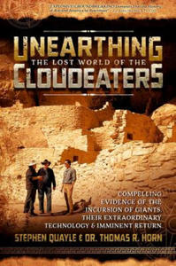 Unearthing the Lost World of the Cloudeaters: Compelling Evidence of the Incursion of Giants, Their Extraordinary Technology, and Imminent Return - 2877616832