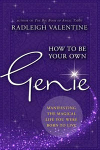 How to Be Your Own Genie: Manifesting the Magical Life You Were Born to Live - 2873991749