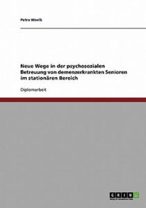 Neue Wege in der psychosozialen Betreuung von demenzerkrankten Senioren im stationaren Bereich - 2878170011