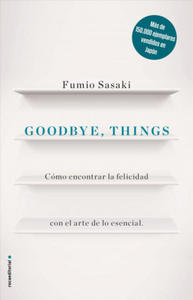 Goodbye, things : cmo encontrar la felicidad con el arte de lo esencial - 2874165890