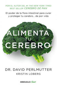 Alimenta tu cerebro: El poder de la flora intestinal para curar y proteger tu cerebro... de por vida - 2877862655