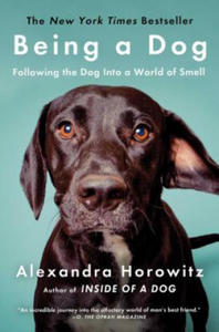 Being a Dog: Following the Dog Into a World of Smell - 2861935616