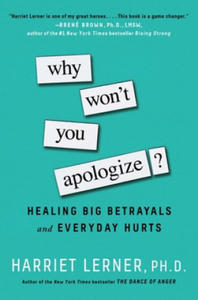 Why Won't You Apologize?: Healing Big Betrayals and Everyday Hurts - 2877034898