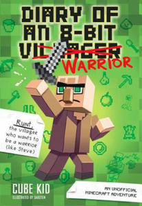 Diary of an 8-Bit Warrior: An Unofficial Minecraft Adventurevolume 1 - 2877963805