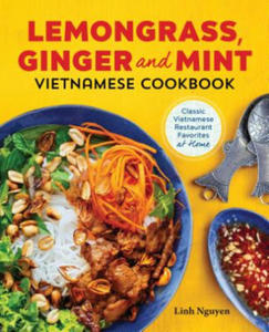 Lemongrass, Ginger and Mint Vietnamese Cookbook: Classic Vietnamese Street Food Made at Home - 2878311886