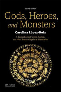 Gods, Heroes, and Monsters: A Sourcebook of Greek, Roman, and Near Eastern Myths in Translation - 2873784435