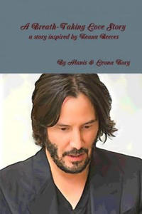 Breath-Taking Love Story A Story Inspired by Keanu Reeves - 2876844299