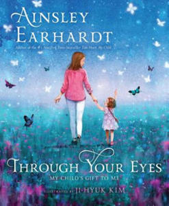 Through Your Eyes: My Child's Gift to Me - 2873166678