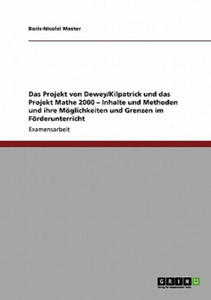 Projekt von Dewey/Kilpatrick und das Projekt Mathe 2000 - Inhalte und Methoden und ihre Moeglichkeiten und Grenzen im Foerderunterricht - 2867136675