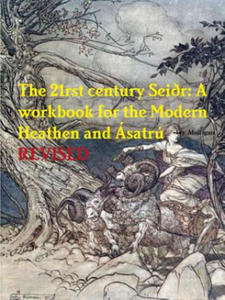 21rst century Seidr: A workbook for the Modern Heathen and Asatru - 2866663497