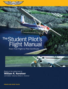 The Student Pilot's Flight Manual: From First Flight to Pilot Certificate - 2875232407