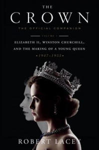 The Crown: The Official Companion, Volume 1: Elizabeth II, Winston Churchill, and the Making of a Young Queen (1947-1955) - 2877757187