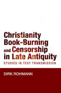 Christianity, Book-Burning and Censorship in Late Antiquity - 2866211858