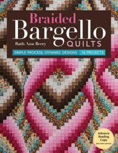 Braided Bargello Quilts: Simple Process, Dynamic Designs * 16 Projects - 2861874956