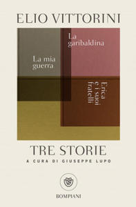 Tre storie. La mia guerra. Erica e i suoi fratelli. La garibaldina - 2877173117