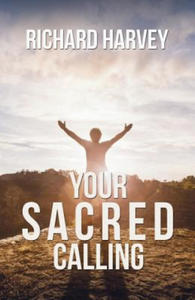 Your Sacred Calling: Awakening the Soul to a Spiritual Life in the 21st Century - 2867133624