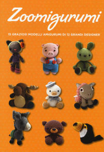 Zoomigurumi. 15 graziosi modelli amigurumi di 12 grandi designer - 2877490559