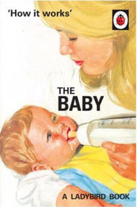 How it Works: The Baby (Ladybird for Grown-Ups) - 2878780166