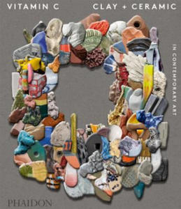 Vitamin C: Clay and Ceramic in Contemporary Art - 2878070046