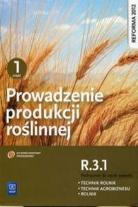 Prowadzenie produkcji roslinnej R.3.1. Podrecznik do nauki zawodu technik rolnik technik agrobiznesu rolnik Czesc 1 - 2866065729