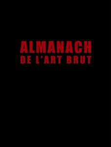 Almanach de l'art brut. Ediz. in fac-simile - 2878628916