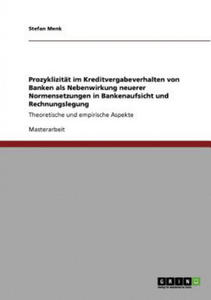 Prozyklizitat im Kreditvergabeverhalten von Banken als Nebenwirkung neuerer Normensetzungen in Bankenaufsicht und Rechnungslegung - 2867136668