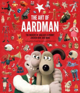 The Art of Aardman: The Makers of Wallace & Gromit, Chicken Run, and More (Wallace and Gromit Book, Claymation Books, Books for Movie Love - 2871891527