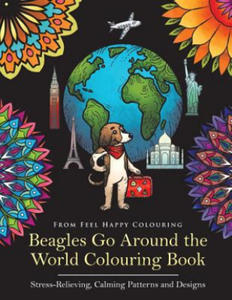 Beagles Go Around the World Colouring Book - Stress-Relieving, Calming Patterns and Designs - 2875673333