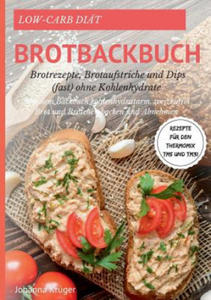 Low-Carb Brot und Broetchen Rezepte fur den Thermomix TM5 und TM31 Brotbackbuch fur Brotrezepte, Brotaufstriche und Dips (fast) ohne Kohlenhydrate - 2867104137