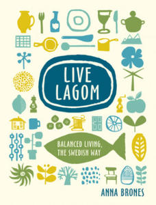 Live Lagom: Balanced Living, the Swedish Way - 2878083401