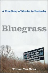 Bluegrass: A True Story of Murder in Kentucky - 2861887639