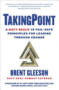 Takingpoint: A Navy Seal's 10 Fail Safe Principles for Leading Through Change - 2878777601