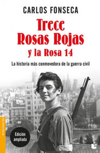 Trece rosas rojas y la rosa catorce : la historia ms conmovedora de la Guerra Civil - 2862041820