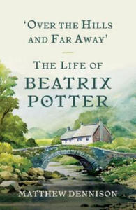 Over the Hills and Far Away: The Life of Beatrix Potter - 2874793578