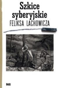 Szkice syberyjskie Feliksa Lachowicza - 2877876562