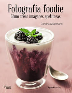 Fotografa foodie. Crear imgenes deliciosas - 2877410218