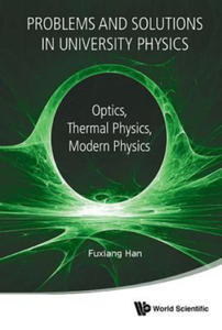 Problems And Solutions In University Physics: Optics, Thermal Physics, Modern Physics - 2870128081