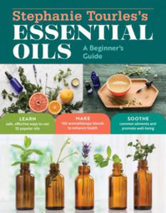 Stephanie Tourles's Essential Oils: A Beginner's Guide - 2878794014