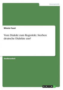 Vom Dialekt zum Regiolekt. Sterben deutsche Dialekte aus? - 2878616485