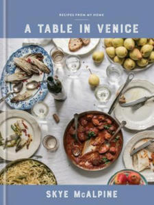 A Table in Venice: Recipes from My Home: A Cookbook - 2866518054