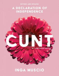 Cunt (20th Anniversary Edition): A Declaration of Independence - 2867105929