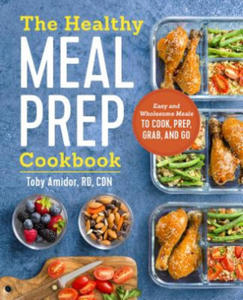 The Healthy Meal Prep Cookbook: Easy and Wholesome Meals to Cook, Prep, Grab, and Go - 2861948417