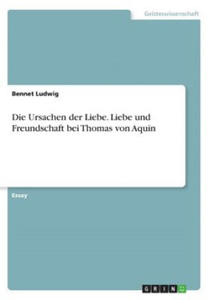 Die Ursachen der Liebe. Liebe und Freundschaft bei Thomas von Aquin - 2877950153