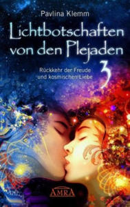 Lichtbotschaften von den Plejaden, Rckkehr der Freude und kosmischen Liebe - 2866866042