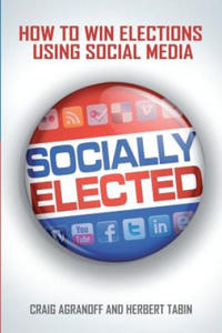 Socially Elected: How To Win Elections Using Social Media - 2861895338