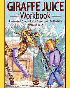 Giraffe juice - Workbook: A Non Violent Communication Workbook - 2872730382