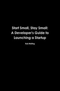 Start Small, Stay Small: A Developer's Guide to Launching a Startup - 2861871130