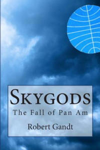 Skygods: The Fall of Pan Am - 2861862733