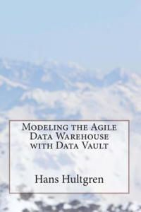 Modeling the Agile Data Warehouse with Data Vault - 2865236872