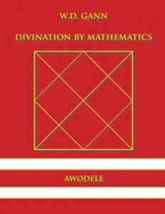 W.D. Gann: Divination By Mathematics - 2877166502